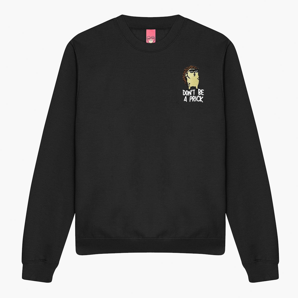 Don't Be A Prick Hedgehog Embroidered Sweatshirt (Unisex)
