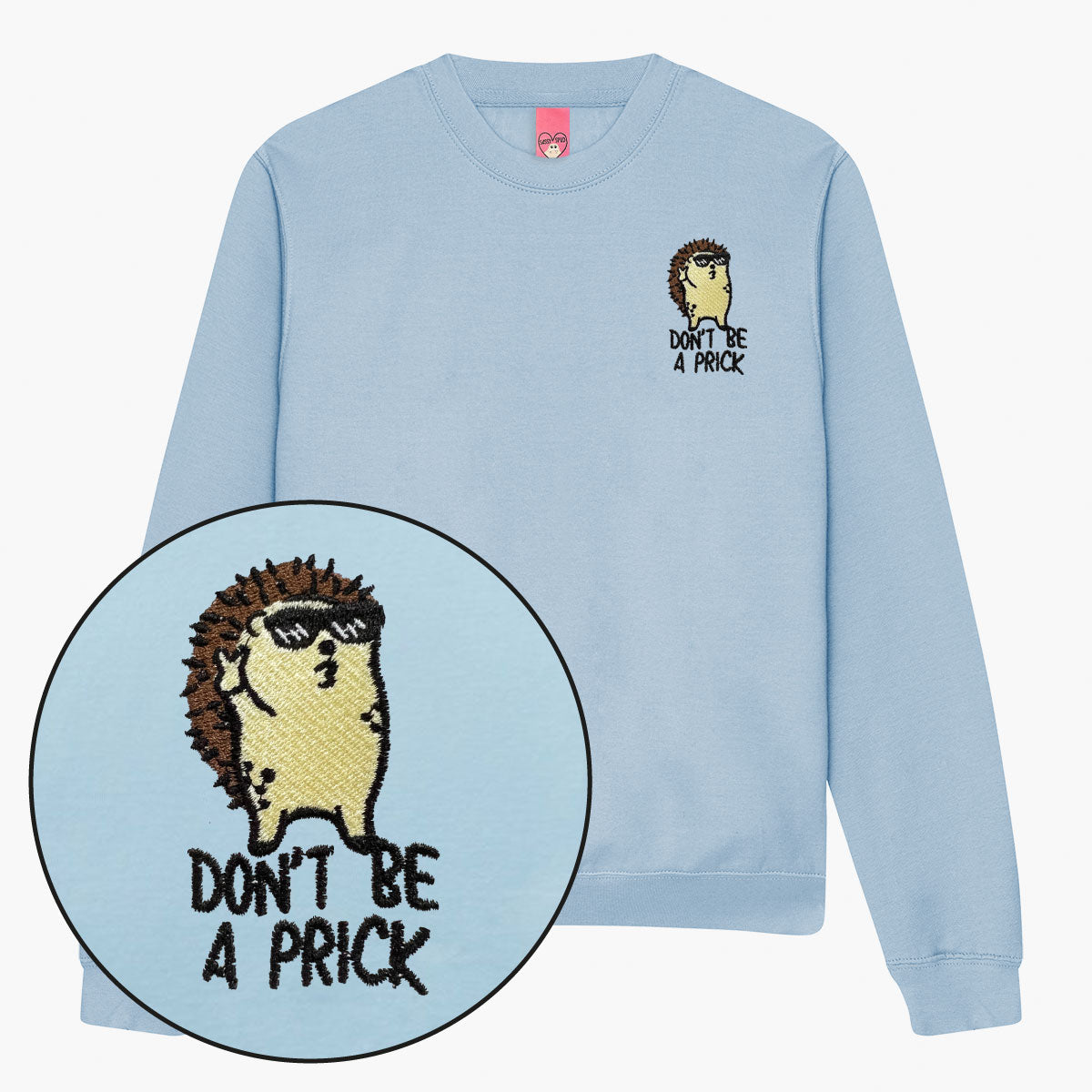Don't Be A Prick Hedgehog Embroidered Sweatshirt (Unisex)
