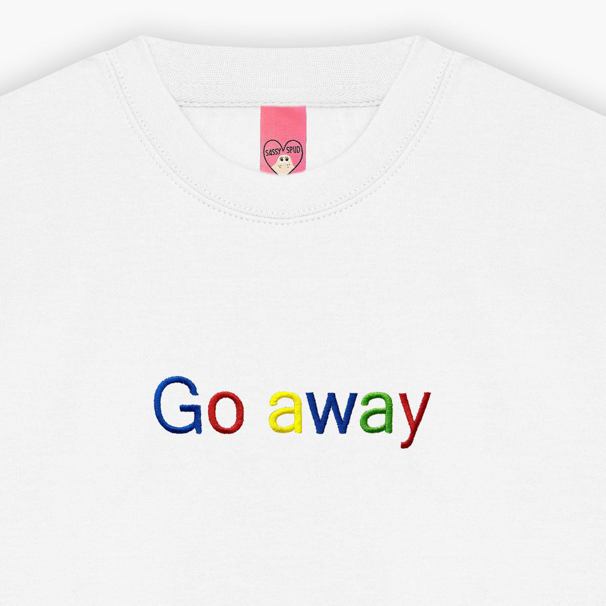 Go Away Embroidered Sweatshirt (Unisex)