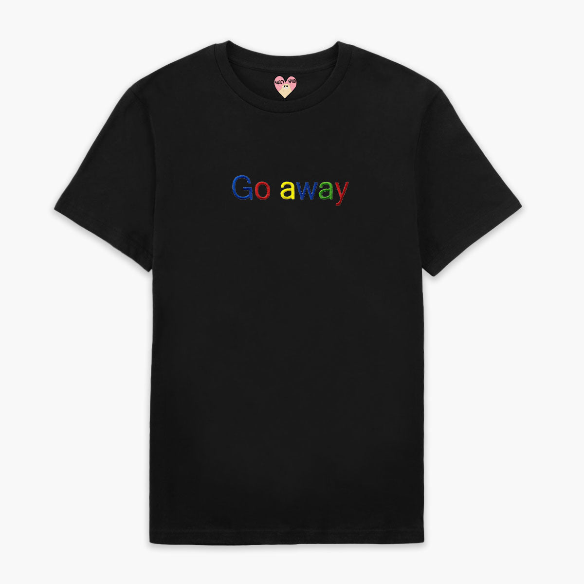 Go Away Embroidered T-Shirt (Unisex)